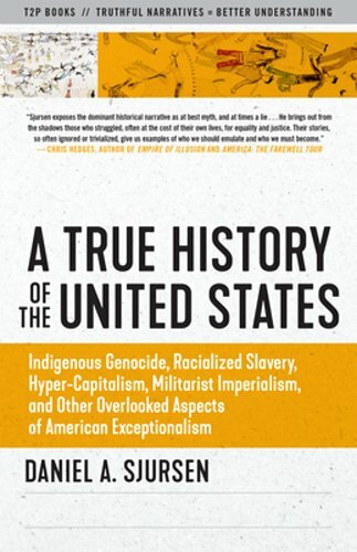 A True History of the United States: Indigenous Genocide, Racialized Slavery,