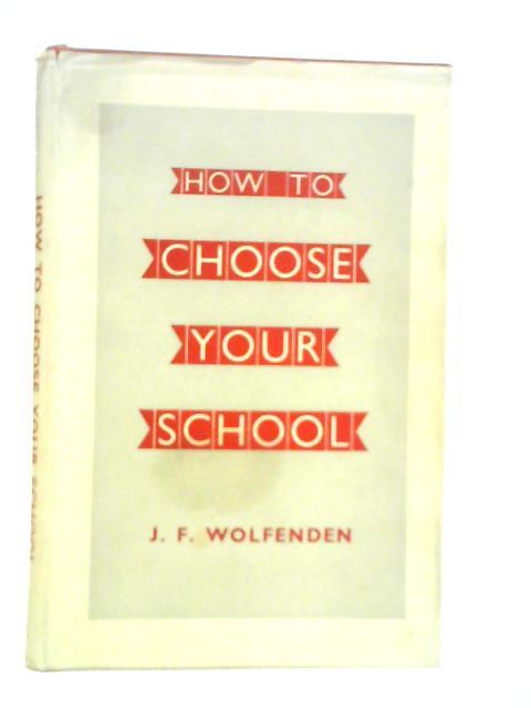 How to Choose Your School (J.F.Wolfenden – 1952) (ID:99949)