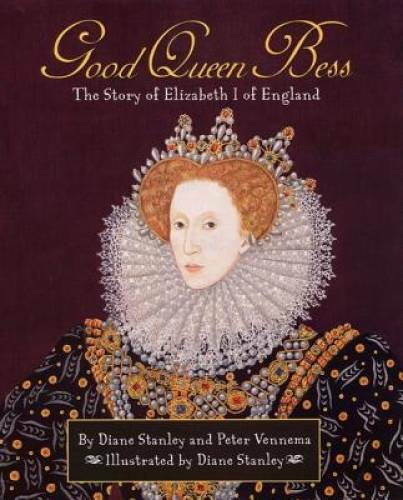 Good Queen Bess : The Story of Elizabeth I of England – Hardcover – GOOD