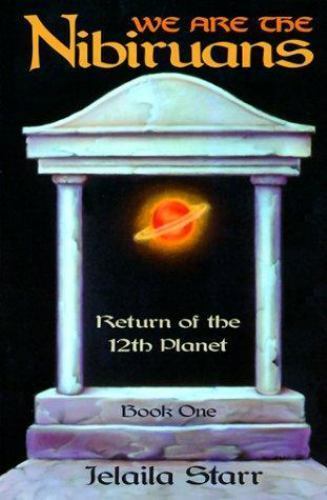 We Are the Nibiruans : Return of the 12th Planet by Jelaila Starr (1999,…