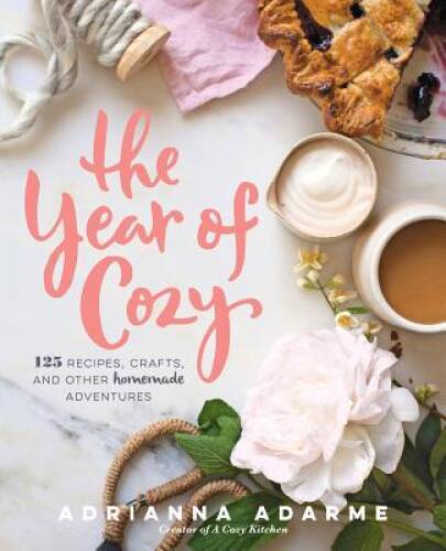 The Year of Cozy: 125 Recipes, Crafts, and Other Homemade Adventures – VERY GOOD