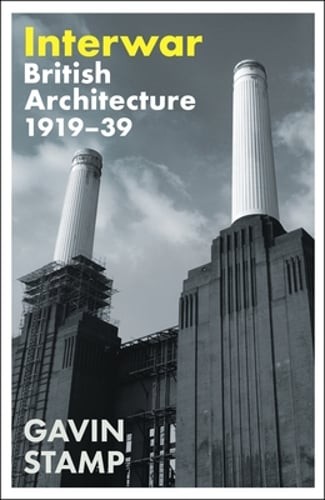 Interwar: British Architecture 1919-39 by Gavin Stamp: New