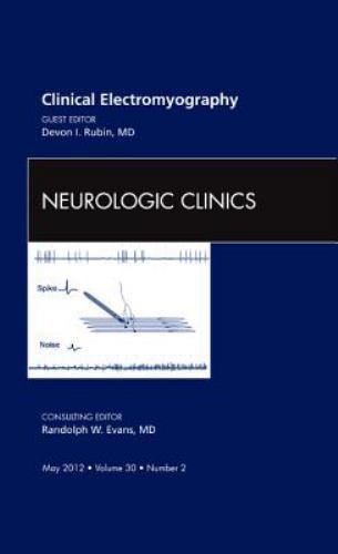 The Clinics: Surgery Ser.: Clinical Electromyography, an Issue of Neurologic…