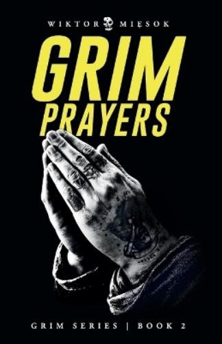 Felix Charin Wiktor Miesok Grim Prayers (Paperback) Grim