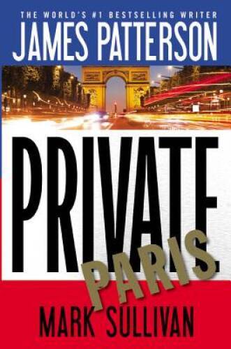 Private Paris – Paperback By Patterson, James – GOOD