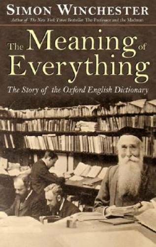 The Meaning of Everything: The Story of the Oxford Englis – VERY GOOD