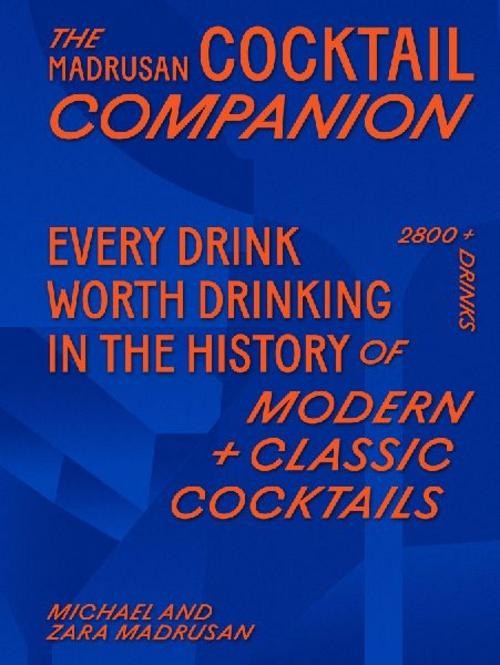 The Madrusan Cocktail Companion, Michael Madrusan