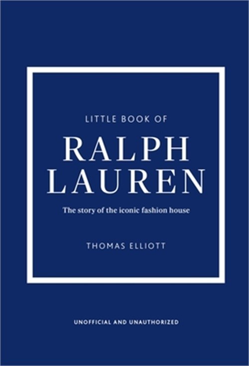 Little Book of Ralph Lauren: The Story of the Iconic Fashion House (Hardback or