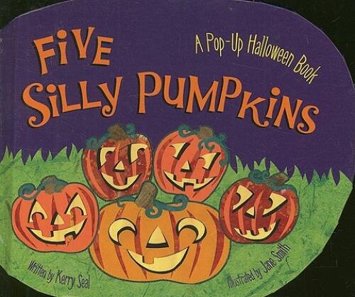 Five Silly Pumpkins: A Pop-Up Halloween Book – Hardcover By Seal, Kerry – GOOD