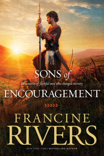 Sons of Encouragement – Paperback By Rivers, Francine – VERY GOOD