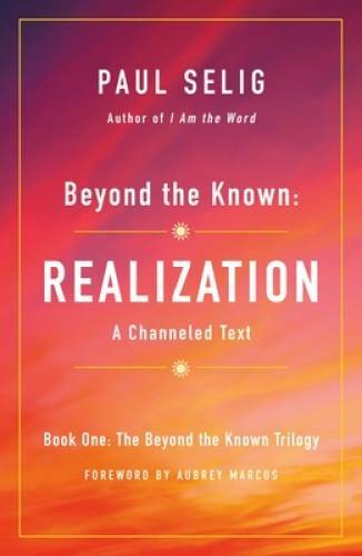 Beyond the Known: Realization: A Channeled Text – Paperback – GOOD