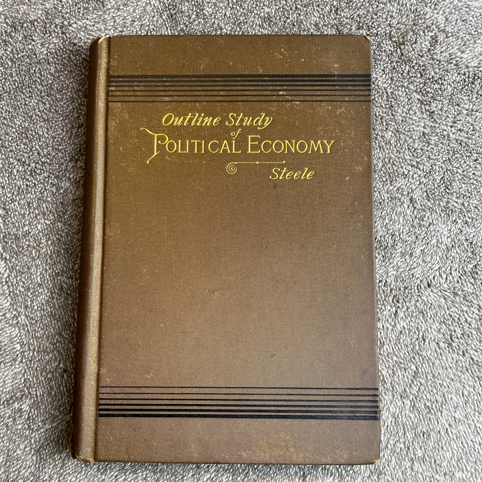 Antique 1885 Outline Study of Political Economy by George Steele- First Edition