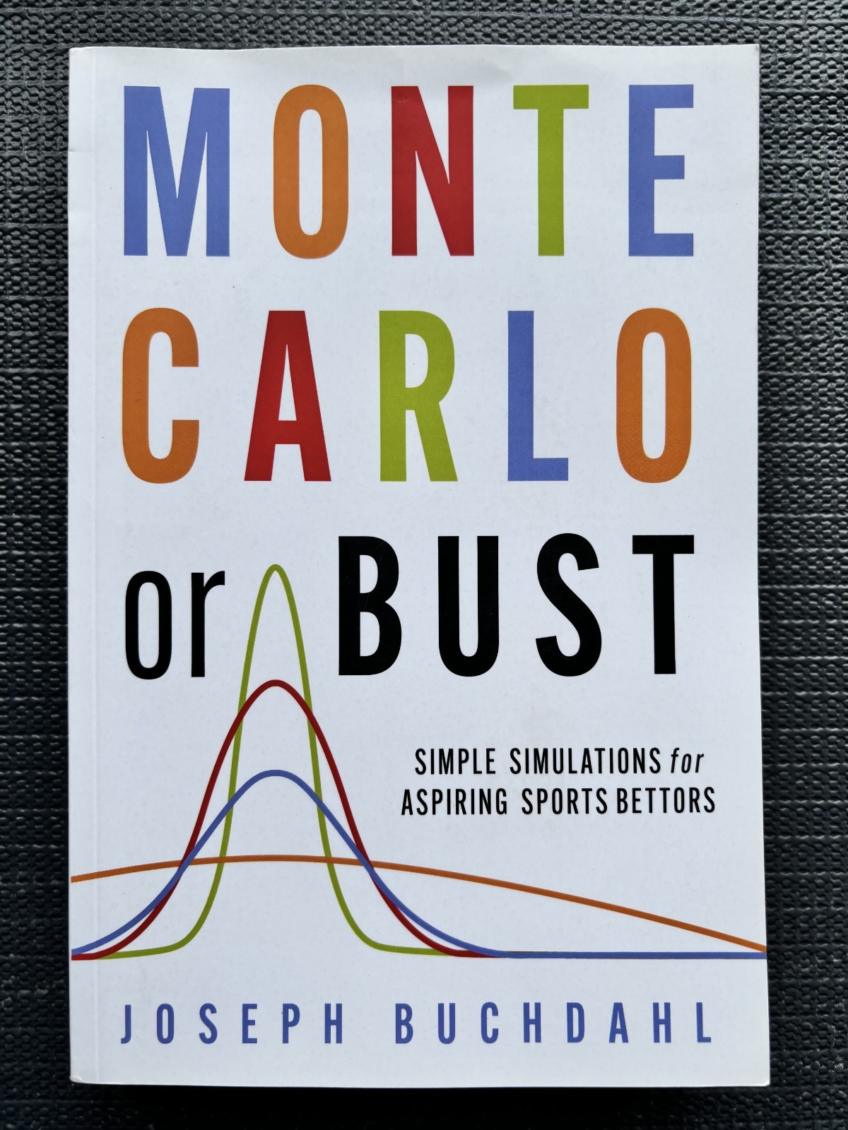 Monte Carlo or Bust : Simple Simulations for Aspiring Sports Bettors by…