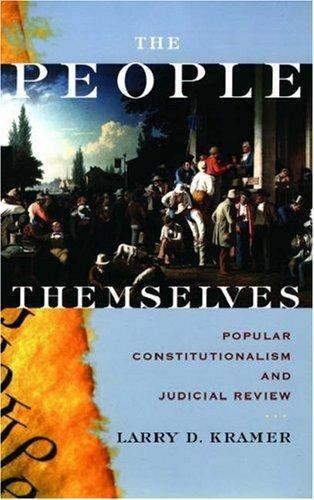 The People Themselves : Popular Constitutionalism and Judicial Re