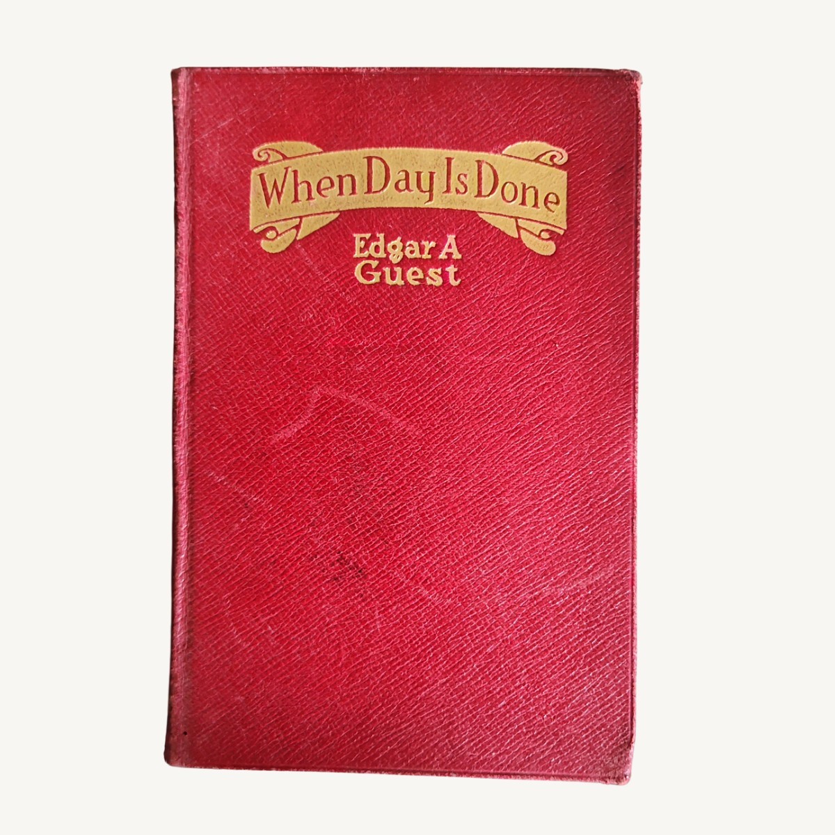 When Day Is Done By Edgar A. Guest 1921 Hardcover Vgc