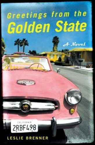 Greetings from the Golden State: A Novel by Leslie Brenner