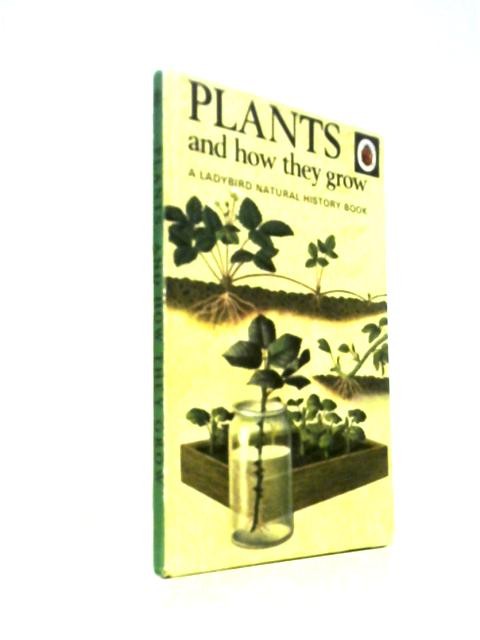 Plants and How They Grow (F.E. Newing and Richard Bowood – 1965) (ID:89401)