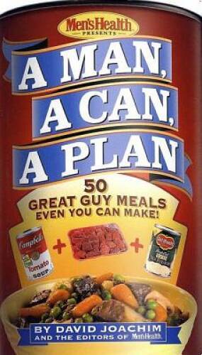 A Man, a Can, a Plan : 50 Great Guy Meals Even You Can Make – Board book – GOOD