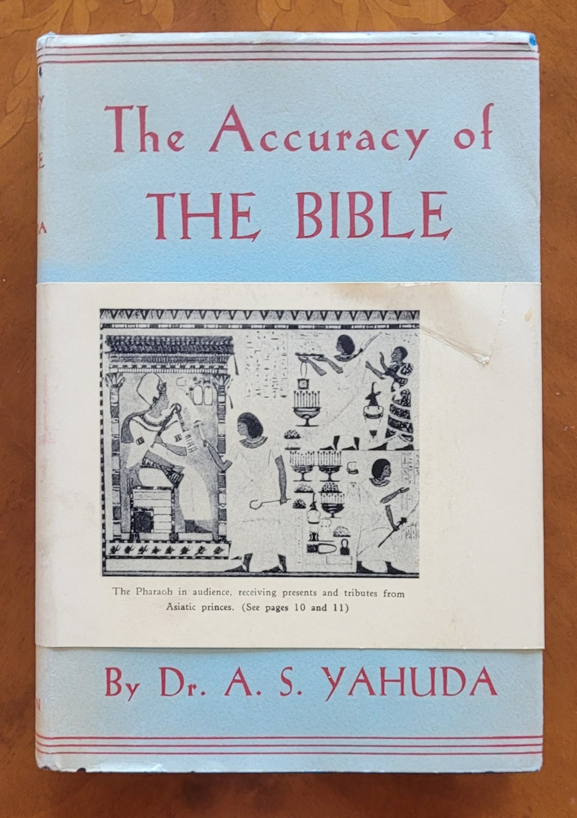 The Accuracy of The Bible by Dr. A.S.Yahuda, 1935, first edition, 226 pages.