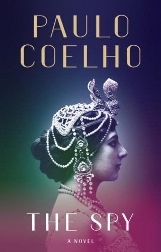 The Spy: A novel – 1524732060, hardcover, Paulo Coelho