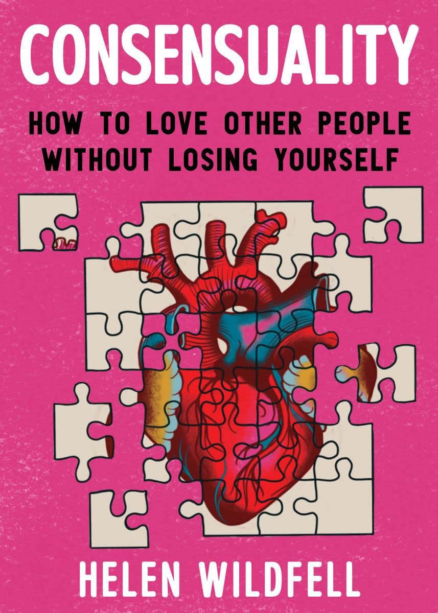 Consensuality: How to Love Other People Without Losing Yourself (Good Life)