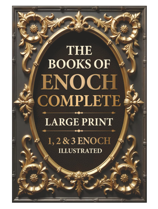 The Books of Enoch Complete LARGE PRINT (Illustrated): 1, 2 & 3 Enoch with Authe