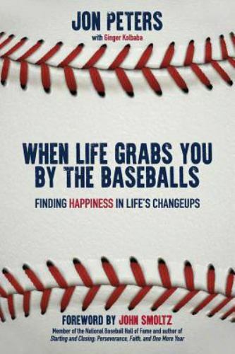 When Life Grabs You by the Baseballs: Finding- 1946114057, paperback, Jon Peters