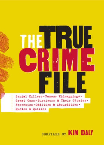 The True Crime File: Serial Killings, Famous Kidnappings, Great Cons, Sur – GOOD