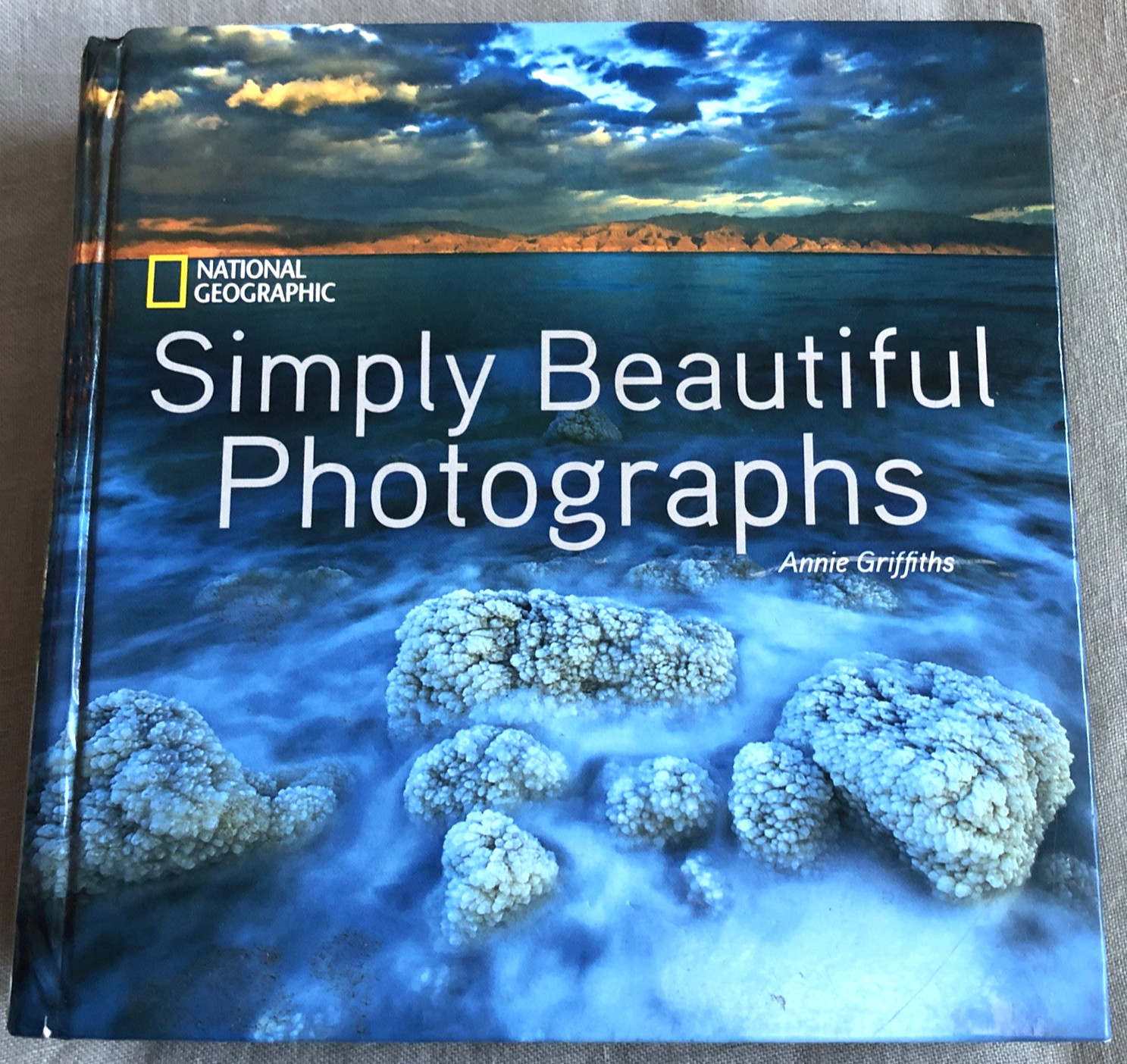 National Geographic Simply Beautiful Photographs by Annie Griffiths 2016 Collect