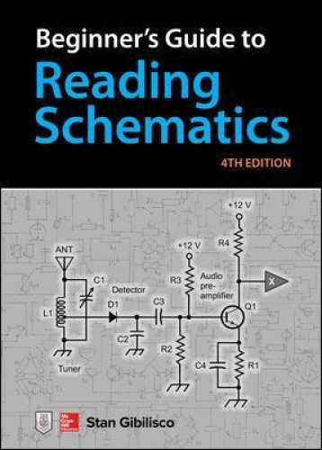 Beginner’s Guide to Reading Schematics, Fourth Edition by Gibilisco, Stan