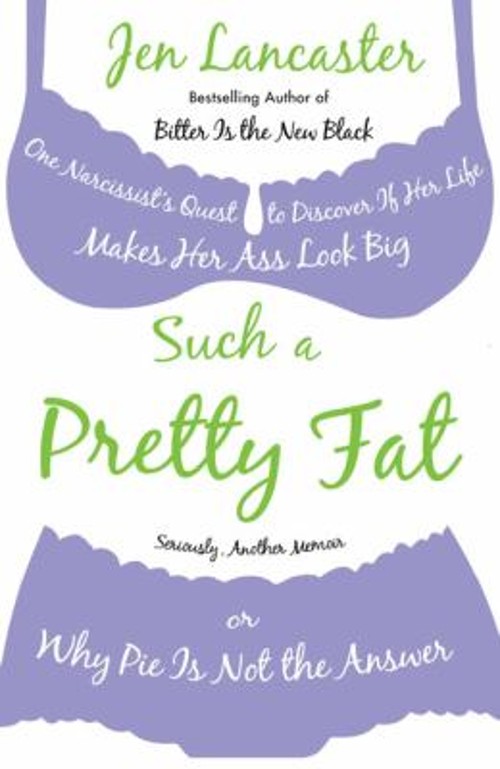 Such a Pretty Fat : One Narcissist’s Quest to Discover If Her Lif