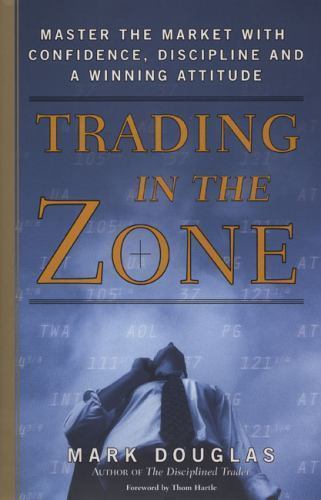 Trading in the Zone: Master the Market with Confidence–Hardcover