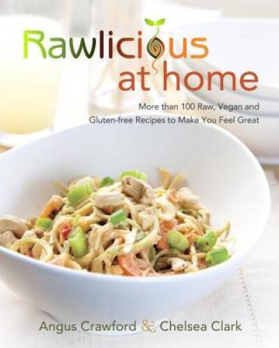 Rawlicious at Home: More Than 100 Raw, Vegan and Gluten-free Recipes – VERY GOOD