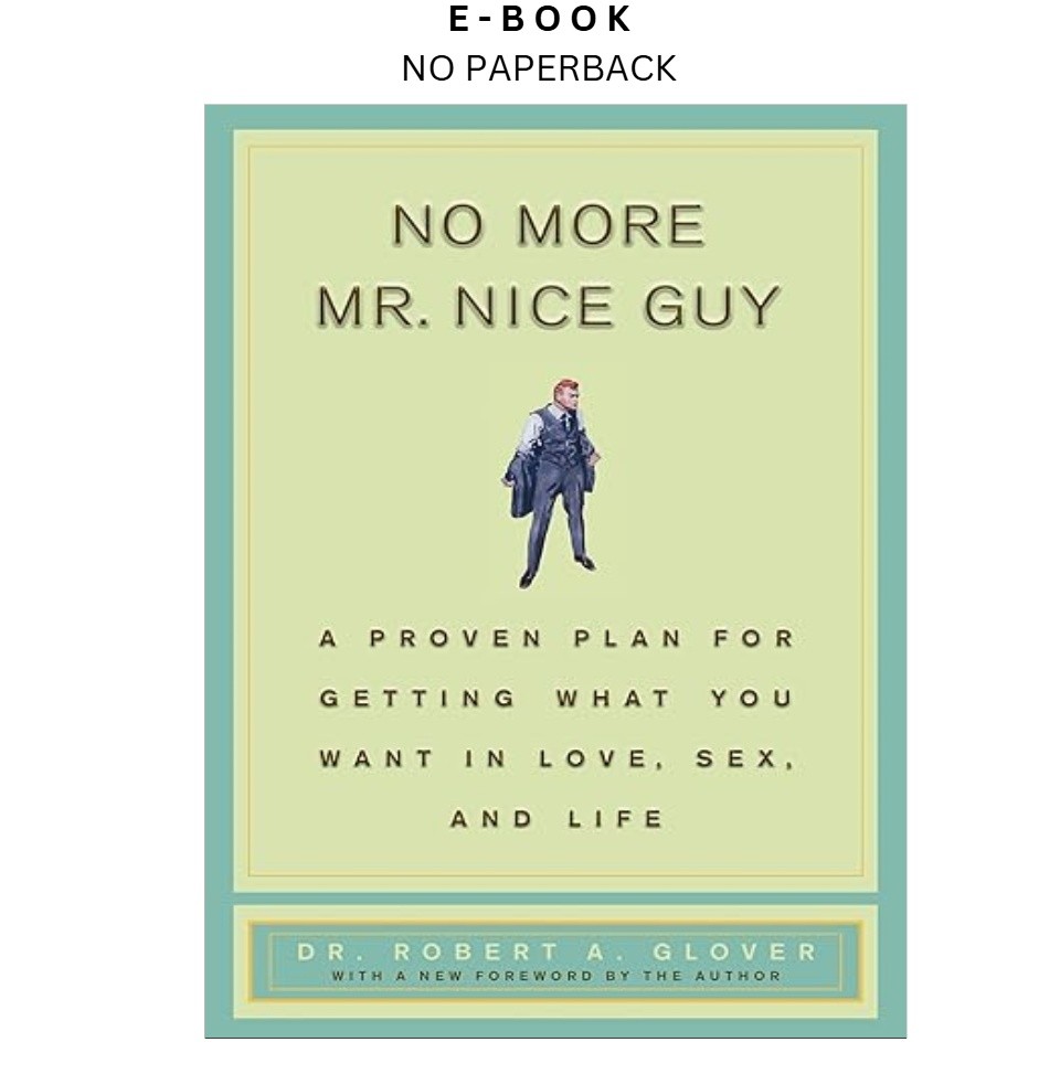 No More Mr Nice Guy: A Proven Plan for Get, Robert A. Glover 2002