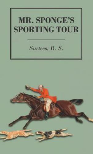 Mr. Sponge’s Sporting Tour, Hardcover by Surtees, R. S., Brand New, Free ship…