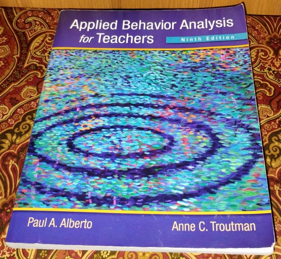 Applied Behavior Analysis Teachers Anne C Troutman Paul A Alberto Ninth Edition