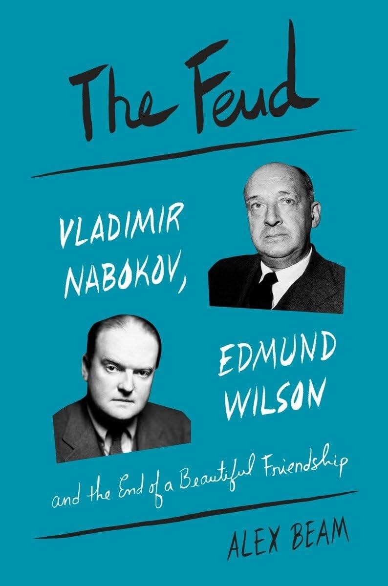 The Feud: Vladimir Nabokov, Edmund Wilson, and the End of a Beautiful Friend…