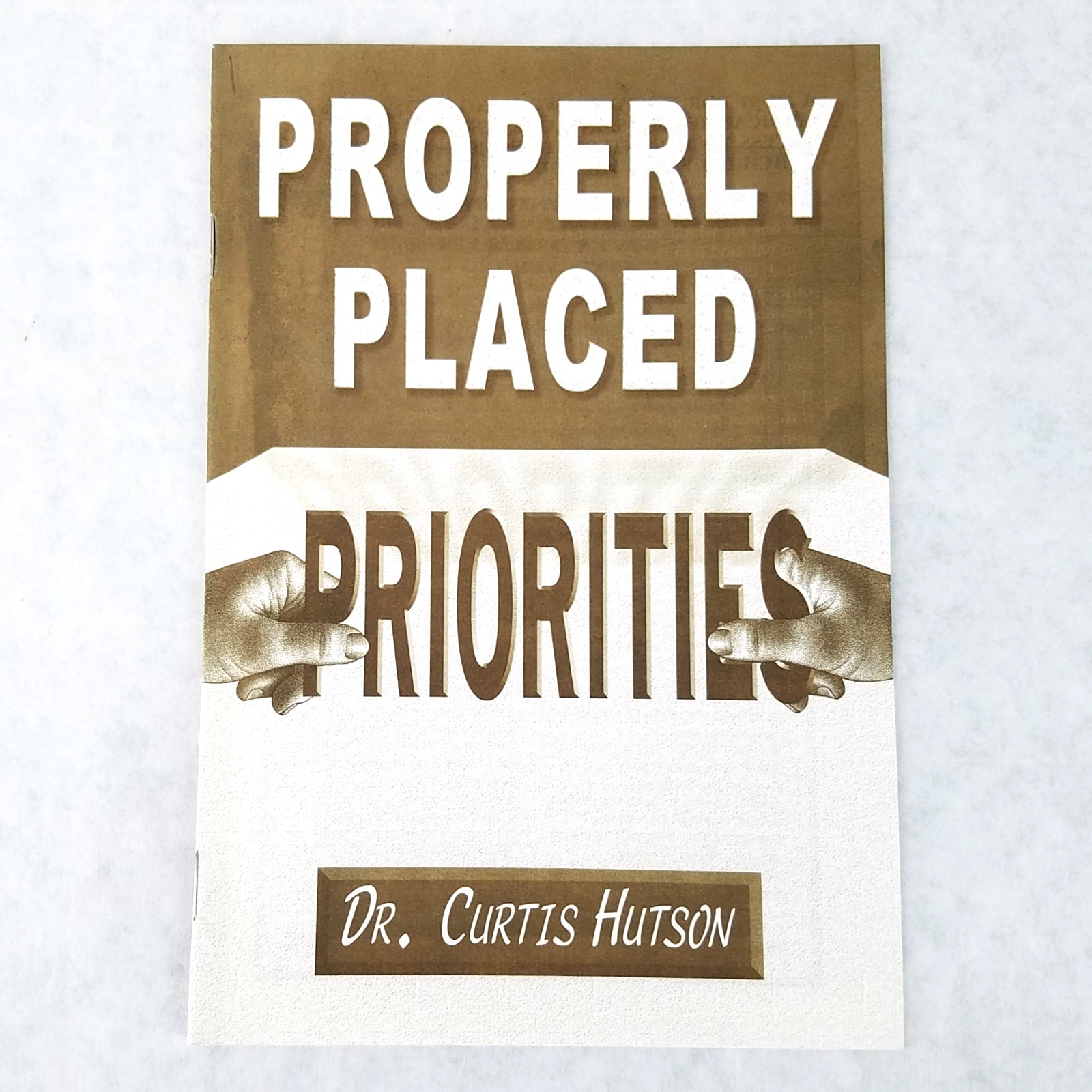 Properly Placed Priorities – Stapled Softcover by Curtis Hutson – LIKE NEW!