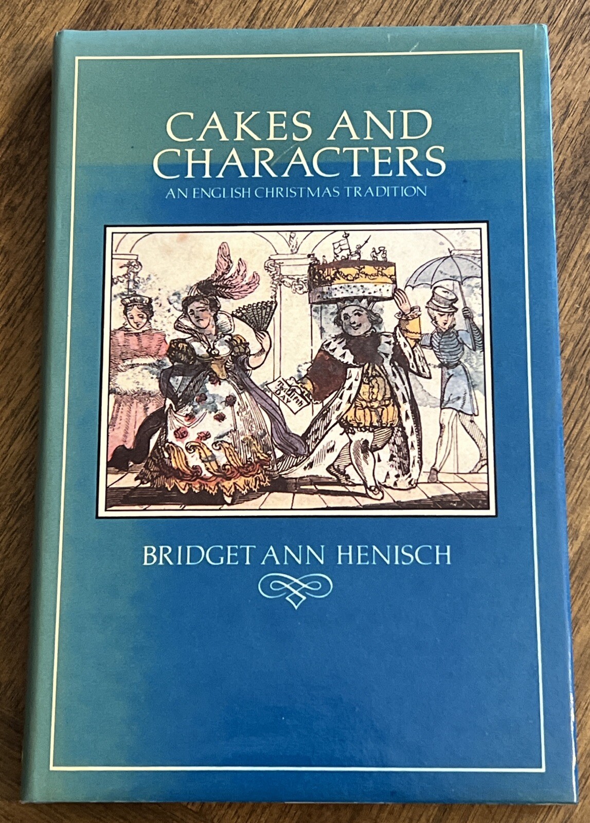 Cakes and Characters An English Christmas Tradition By Bridget Ann Henisch 1984