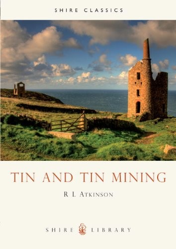 Tin and Tin Mining (Shire Library) By R. Atkinson