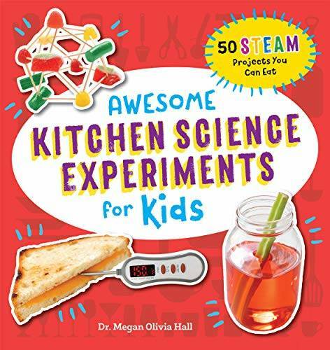 Awesome Kitchen Science Experiments for Kids: 50 STEAM Projects You C – GOOD