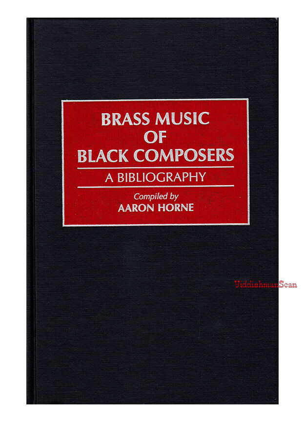 BRASS MUSIC OF BLACK COMPOSERS Bibliography 1996 522 pages Aaron Horne VERY GOOD