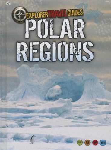 Polar Regions: An Explorer Travel Guide by Guillain, Charlotte