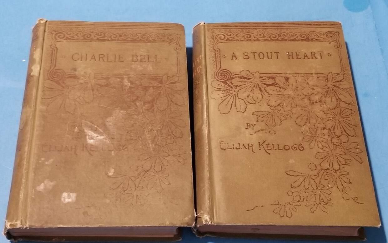 2 ELIJAH KELLOGG BOOKS – CHARLE BELL / A STOUT HEART 1892 HC