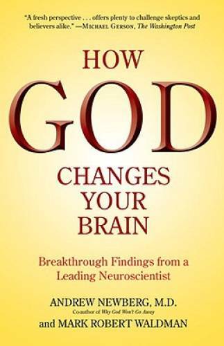 How God Changes Your Brain: Breakthrough Findings from a Leading Ne – VERY GOOD