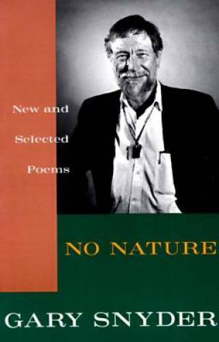 No Nature: New and Selected Poems – Paperback By Snyder, Gary – GOOD