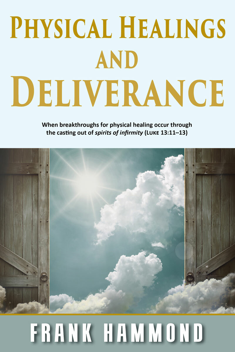 Physical Healings & Deliverance – by Frank Hammond