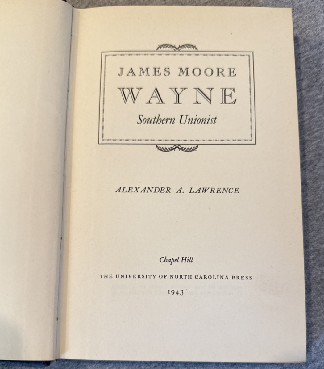 James Moore Wayne Southern Unionist – Lawrence – UNC Press 1943 First Edition