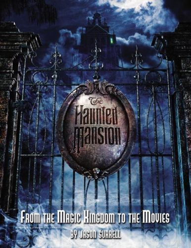 The Haunted Mansion: From the Magic Kingdom to the Movies by Surrell, Jason