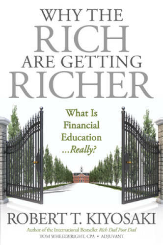 Why the Rich Are Getting Richer – Paperback By Kiyosaki, Robert T. – GOOD